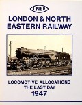 Book cover of London & North Eastern Railway - Locomotive Allocations the Last Day 1947 by YEADON, W.B. 
